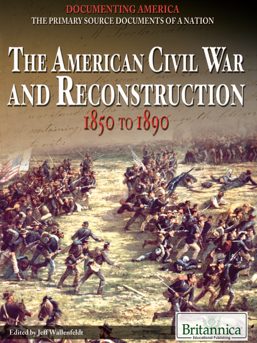 Title details for The American Civil War and Reconstruction by Britannica Educational Publishing - Available